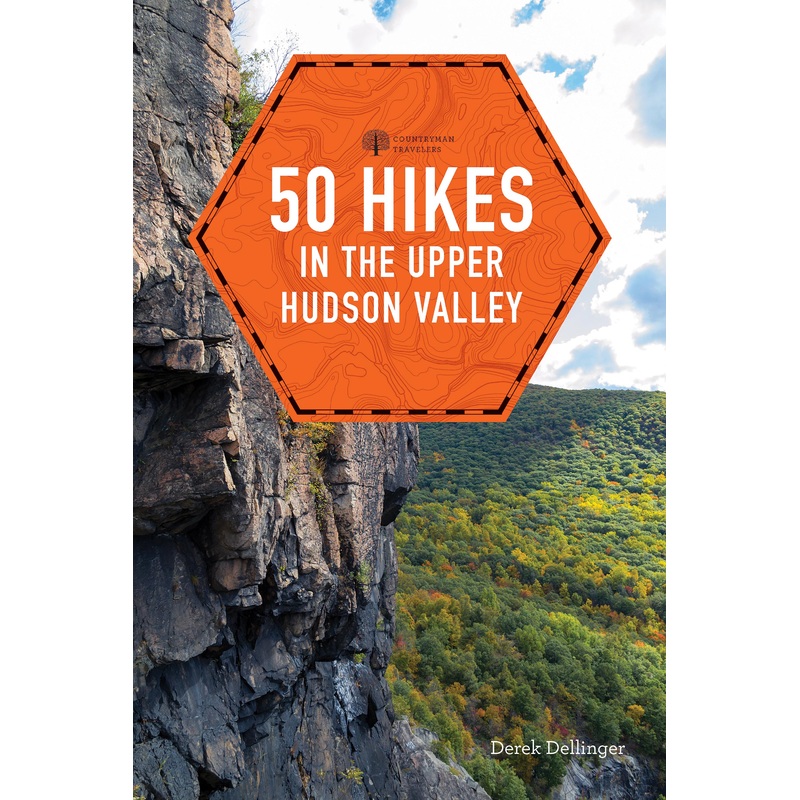 Explore the Upper Hudson Valley: 50 Hikes Guide by Derek Dellinger – New England Hiking and Backpacking Adventure